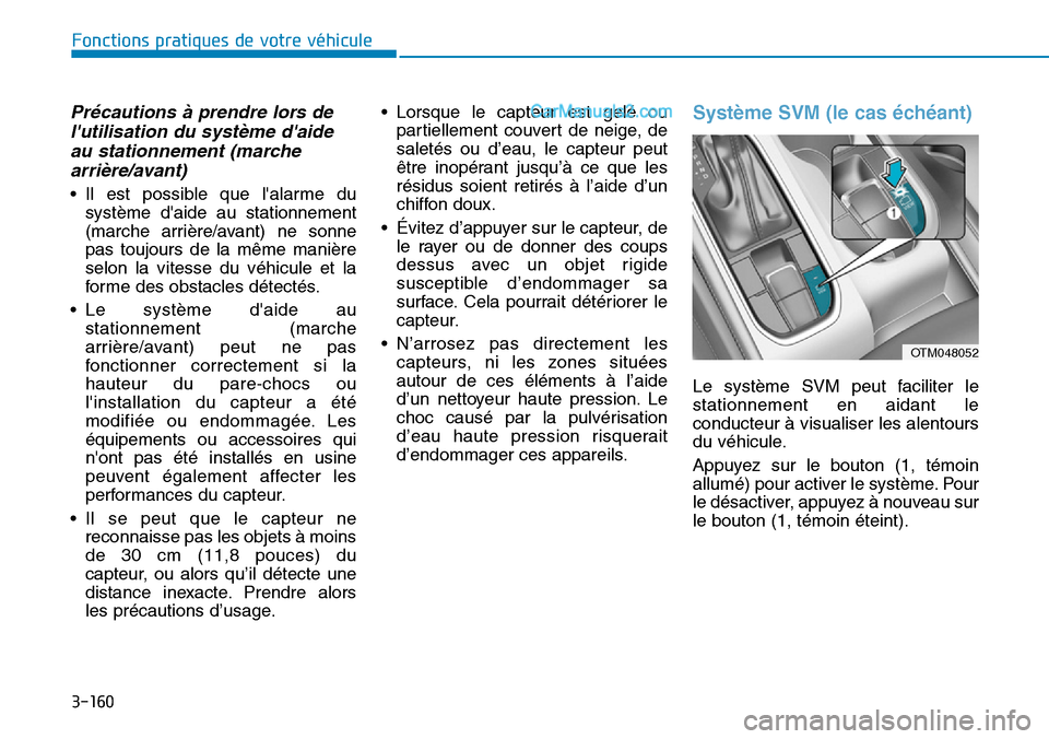 Hyundai Santa Fe 2019 Manuel du propriétaire (in French) 3-160
Précautions à prendre lors de
lutilisation du système daide
au stationnement (marche
arrière/avant)
• Il est possible que lalarme du
système daide au stationnement
(marche arrière/av Hyundai Santa Fe 2019 Manuel du propriétaire (in French) 3-160
Précautions à prendre lors de
lutilisation du système daide
au stationnement (marche
arrière/avant)
• Il est possible que lalarme du
système daide au stationnement
(marche arrière/av