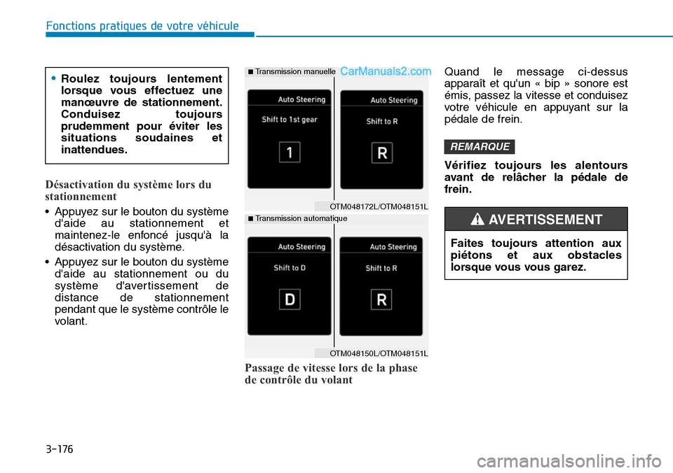 Hyundai Santa Fe 2019 Manuel du propriétaire (in French) 3-176
Désactivation du système lors du
stationnement
• Appuyez sur le bouton du système
daide au stationnement et
maintenez-le enfoncé jusquà la
désactivation du système.
• Appuyez sur le Hyundai Santa Fe 2019 Manuel du propriétaire (in French) 3-176
Désactivation du système lors du
stationnement
• Appuyez sur le bouton du système
daide au stationnement et
maintenez-le enfoncé jusquà la
désactivation du système.
• Appuyez sur le