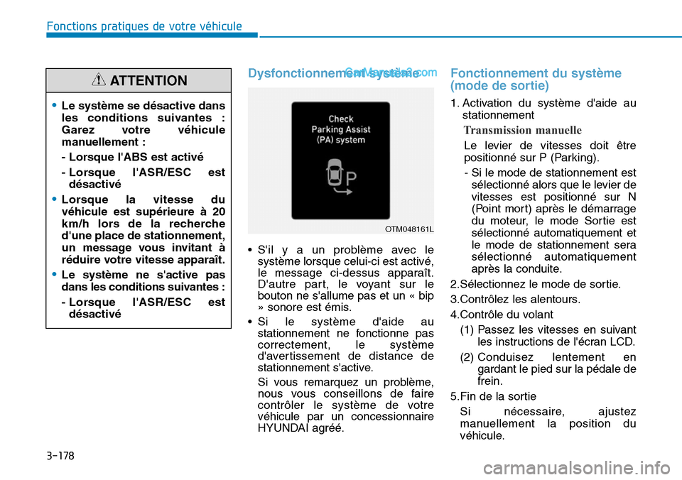 Hyundai Santa Fe 2019 Manuel du propriétaire (in French) 3-178
Dysfonctionnement système
• Sil y a un problème avec le
système lorsque celui-ci est activé,
le message ci-dessus apparaît.
Dautre part, le voyant sur le
bouton ne sallume pas et un « Hyundai Santa Fe 2019 Manuel du propriétaire (in French) 3-178
Dysfonctionnement système
• Sil y a un problème avec le
système lorsque celui-ci est activé,
le message ci-dessus apparaît.
Dautre part, le voyant sur le
bouton ne sallume pas et un «