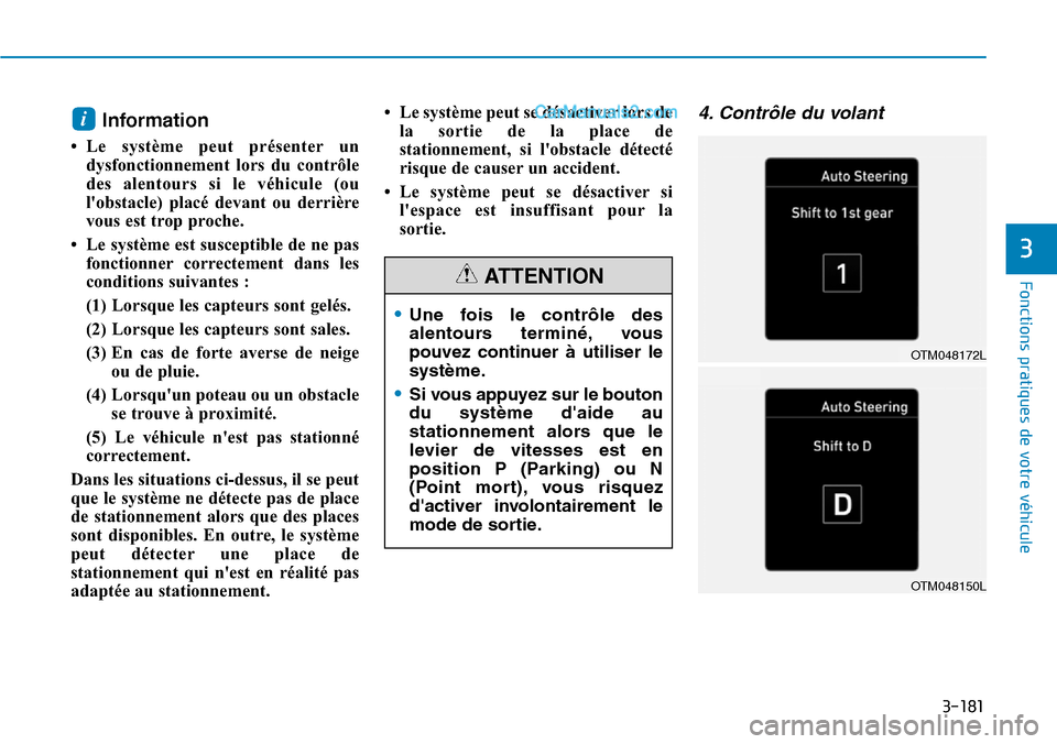 Hyundai Santa Fe 2019 Manuel du propriétaire (in French) 3-181
Fonctions pratiques de votre véhicule
Information
• Le système peut présenter un
dysfonctionnement lors du contrôle
des alentours si le véhicule (ou
lobstacle) placé devant ou derrièr Hyundai Santa Fe 2019 Manuel du propriétaire (in French) 3-181
Fonctions pratiques de votre véhicule
Information
• Le système peut présenter un
dysfonctionnement lors du contrôle
des alentours si le véhicule (ou
lobstacle) placé devant ou derrièr