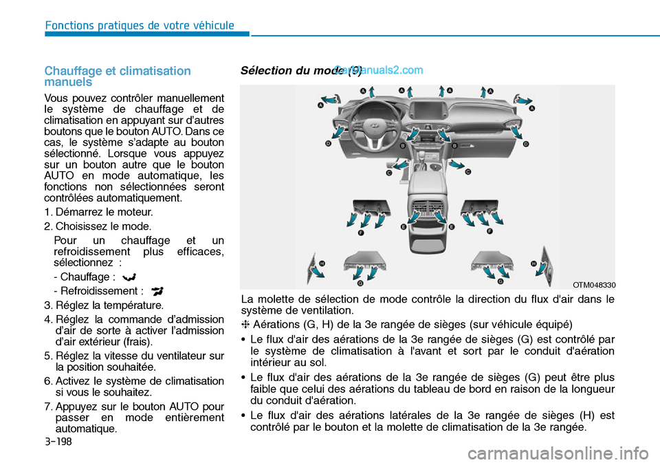 Hyundai Santa Fe 2019 Manuel du propriétaire (in French) 3-198
Fonctions pratiques de votre véhicule
Chauffage et climatisation
manuels
Vous pouvez contrôler manuellement
le système de chauffage et de
climatisation en appuyant sur d’autres
boutons que Hyundai Santa Fe 2019 Manuel du propriétaire (in French) 3-198
Fonctions pratiques de votre véhicule
Chauffage et climatisation
manuels
Vous pouvez contrôler manuellement
le système de chauffage et de
climatisation en appuyant sur d’autres
boutons que