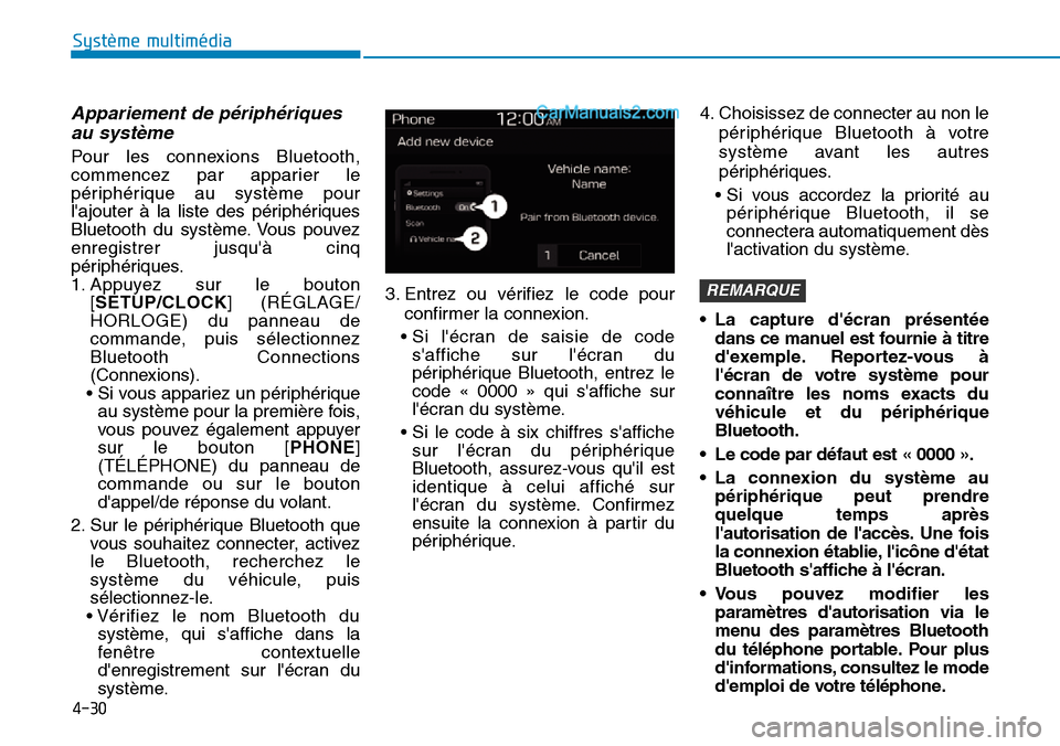 Hyundai Santa Fe 2019 Manuel du propriétaire (in French) 4-30
Système multimédia
Appariement de périphériques
au système
Pour les connexions Bluetooth,
commencez par apparier le
périphérique au système pour
lajouter à la liste des périphériques Hyundai Santa Fe 2019 Manuel du propriétaire (in French) 4-30
Système multimédia
Appariement de périphériques
au système
Pour les connexions Bluetooth,
commencez par apparier le
périphérique au système pour
lajouter à la liste des périphériques