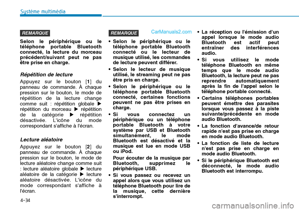 Hyundai Santa Fe 2019 Manuel du propriétaire (in French) 4-34
Système multimédia
Selon le périphérique ou le
téléphone portable Bluetooth
connecté, la lecture du morceau
précédent/suivant peut ne pas
être prise en charge.
Répétition de lecture
Hyundai Santa Fe 2019 Manuel du propriétaire (in French) 4-34
Système multimédia
Selon le périphérique ou le
téléphone portable Bluetooth
connecté, la lecture du morceau
précédent/suivant peut ne pas
être prise en charge.
Répétition de lecture