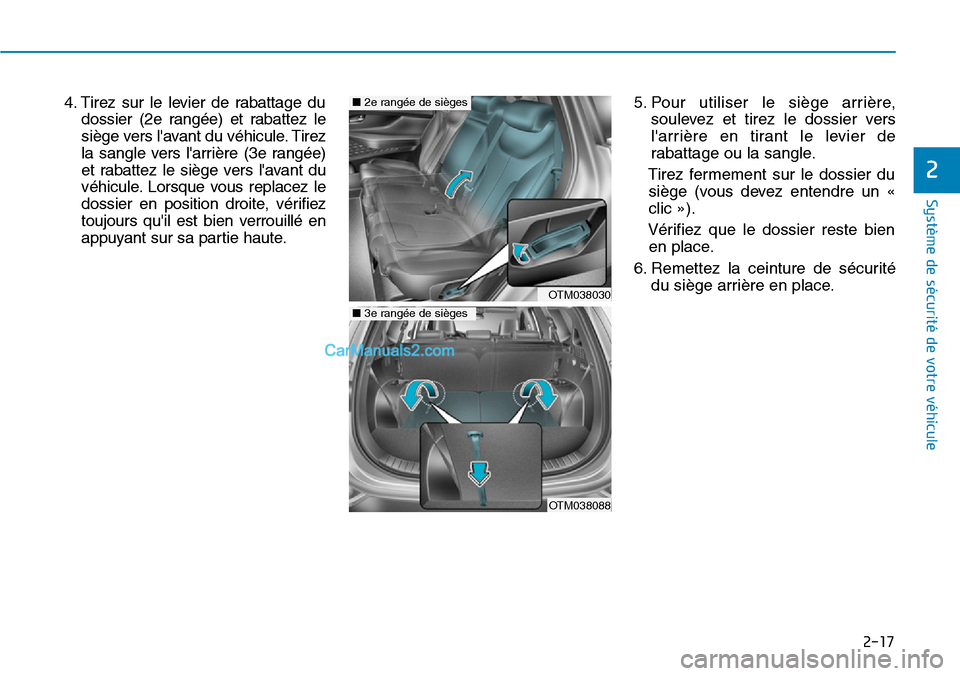 Hyundai Santa Fe 2019  Manuel du propriétaire (in French) 2-17
Système de sécurité de votre véhicule 
2
4. Tirez sur le levier de rabattage du
dossier (2e rangée) et rabattez le
siège vers lavant du véhicule. Tirez
la sangle vers larrière (3e rang