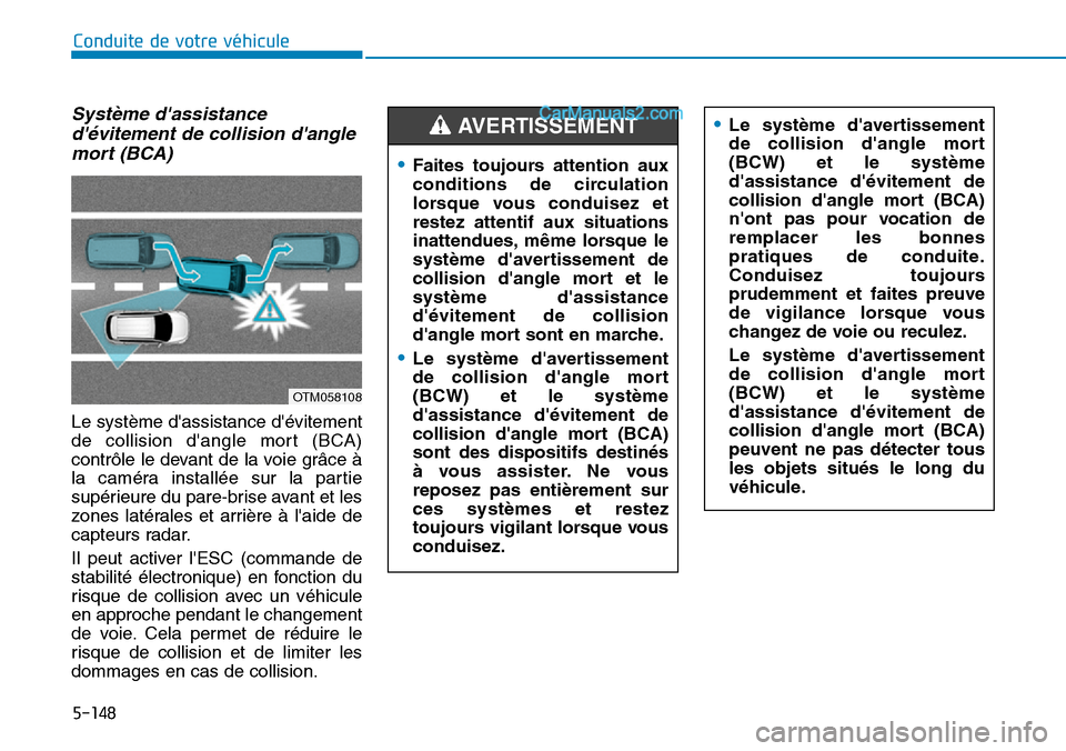 Hyundai Santa Fe 2019 Manuel du propriétaire (in French) 5-148
Conduite de votre véhicule
Système dassistance
dévitement de collision dangle
mort (BCA)
Le système dassistance dévitement
de collision dangle mort (BCA)
contrôle le devant de la voi Hyundai Santa Fe 2019 Manuel du propriétaire (in French) 5-148
Conduite de votre véhicule
Système dassistance
dévitement de collision dangle
mort (BCA)
Le système dassistance dévitement
de collision dangle mort (BCA)
contrôle le devant de la voi