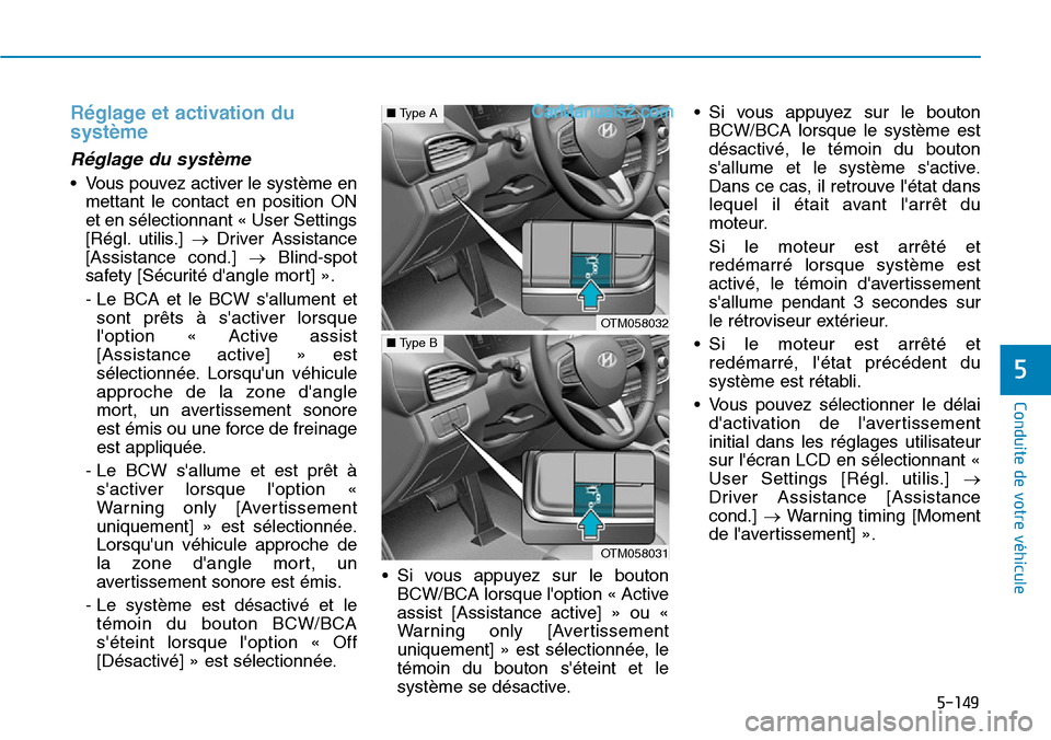 Hyundai Santa Fe 2019 Manuel du propriétaire (in French) 5-149
Conduite de votre véhicule
5
Réglage et activation du
système
Réglage du système
• Vous pouvez activer le système en
mettant le contact en position ON
et en sélectionnant « User Settin Hyundai Santa Fe 2019 Manuel du propriétaire (in French) 5-149
Conduite de votre véhicule
5
Réglage et activation du
système
Réglage du système
• Vous pouvez activer le système en
mettant le contact en position ON
et en sélectionnant « User Settin