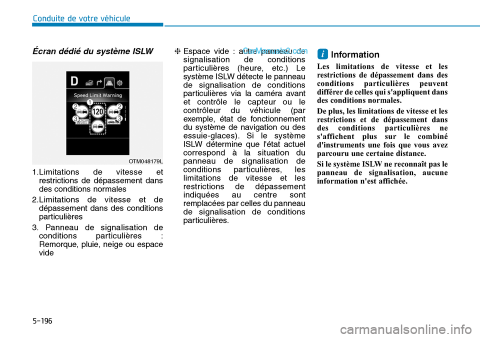 Hyundai Santa Fe 2019 Manuel du propriétaire (in French) 5-196
Conduite de votre véhicule
Écran dédié du système ISLW
1.Limitations de vitesse et
restrictions de dépassement dans
des conditions normales
2.Limitations de vitesse et de
dépassement dans Hyundai Santa Fe 2019 Manuel du propriétaire (in French) 5-196
Conduite de votre véhicule
Écran dédié du système ISLW
1.Limitations de vitesse et
restrictions de dépassement dans
des conditions normales
2.Limitations de vitesse et de
dépassement dans