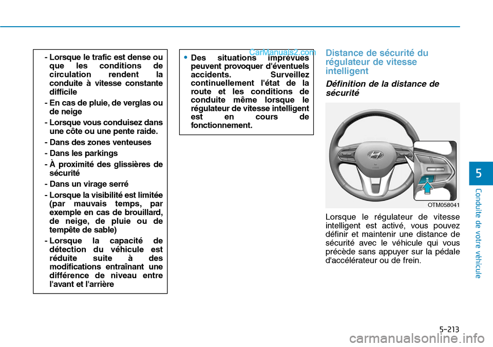 Hyundai Santa Fe 2019 Manuel du propriétaire (in French) 5-213
Conduite de votre véhicule
5
Distance de sécurité du
régulateur de vitesse
intelligent
Définition de la distance de
sécurité
Lorsque le régulateur de vitesse
intelligent est activé, vou Hyundai Santa Fe 2019 Manuel du propriétaire (in French) 5-213
Conduite de votre véhicule
5
Distance de sécurité du
régulateur de vitesse
intelligent
Définition de la distance de
sécurité
Lorsque le régulateur de vitesse
intelligent est activé, vou