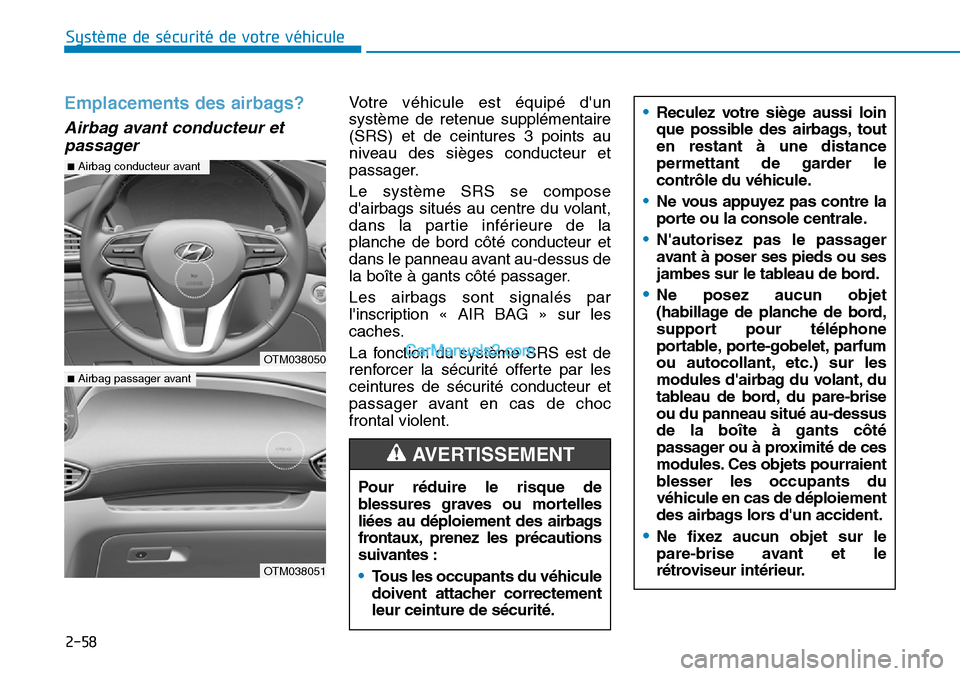 Hyundai Santa Fe 2019 Manuel du propriétaire (in French) 2-58
Système de sécurité de votre véhicule
Emplacements des airbags?
Airbag avant conducteur et
passager
Votre véhicule est équipé dun
système de retenue supplémentaire
(SRS) et de ceintur Hyundai Santa Fe 2019 Manuel du propriétaire (in French) 2-58
Système de sécurité de votre véhicule
Emplacements des airbags?
Airbag avant conducteur et
passager
Votre véhicule est équipé dun
système de retenue supplémentaire
(SRS) et de ceintur