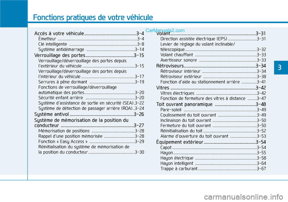Hyundai Santa Fe 2019 Manuel du propriétaire (in French) Fonctions pratiques de votre véhicule
Accès à votre véhicule ..........................................3-4
Émetteur .............................................................................3 Hyundai Santa Fe 2019 Manuel du propriétaire (in French) Fonctions pratiques de votre véhicule
Accès à votre véhicule ..........................................3-4
Émetteur .............................................................................3
