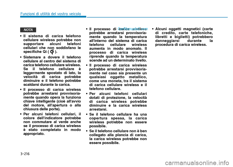 Hyundai Santa Fe 2019 Manuale del proprietario (in Italian) 3-216
• Il sistema di carica telefonocellulare wireless potrebbe non
supportare alcuni telefoni
cellulari che non soddisfano le
specifiche Qi ( ).
• Sistemare a dovere il telefono cellulare al cen Hyundai Santa Fe 2019 Manuale del proprietario (in Italian) 3-216
• Il sistema di carica telefonocellulare wireless potrebbe non
supportare alcuni telefoni
cellulari che non soddisfano le
specifiche Qi ( ).
• Sistemare a dovere il telefono cellulare al cen