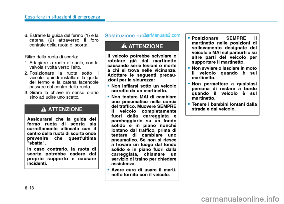 Hyundai Santa Fe 2019 Manuale del proprietario (in Italian) 6-18
Cosa fare in situazioni di emergenza
6. Estrarre la guida del fermo (1) e la catena (2) attraverso il foro
centrale della ruota di scorta.
Ritiro della ruota di scorta:
1. Adagiare la ruota al su Hyundai Santa Fe 2019 Manuale del proprietario (in Italian) 6-18
Cosa fare in situazioni di emergenza
6. Estrarre la guida del fermo (1) e la catena (2) attraverso il foro
centrale della ruota di scorta.
Ritiro della ruota di scorta:
1. Adagiare la ruota al su