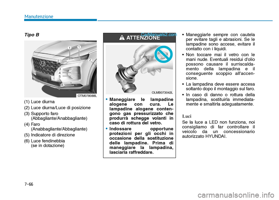 Hyundai Santa Fe 2019 Manuale del proprietario (in Italian) 7-66
Manutenzione
Tipo B
(1) Luce diurna
(2) Luce diurna/Luce di posizione
(3) Supporto faro(Abbagliante/Anabbagliante)
(4) Faro (Anabbagliante/Abbagliante)
(5) Indicatore di direzione
(6) Luce fendin Hyundai Santa Fe 2019 Manuale del proprietario (in Italian) 7-66
Manutenzione
Tipo B
(1) Luce diurna
(2) Luce diurna/Luce di posizione
(3) Supporto faro(Abbagliante/Anabbagliante)
(4) Faro (Anabbagliante/Abbagliante)
(5) Indicatore di direzione
(6) Luce fendin