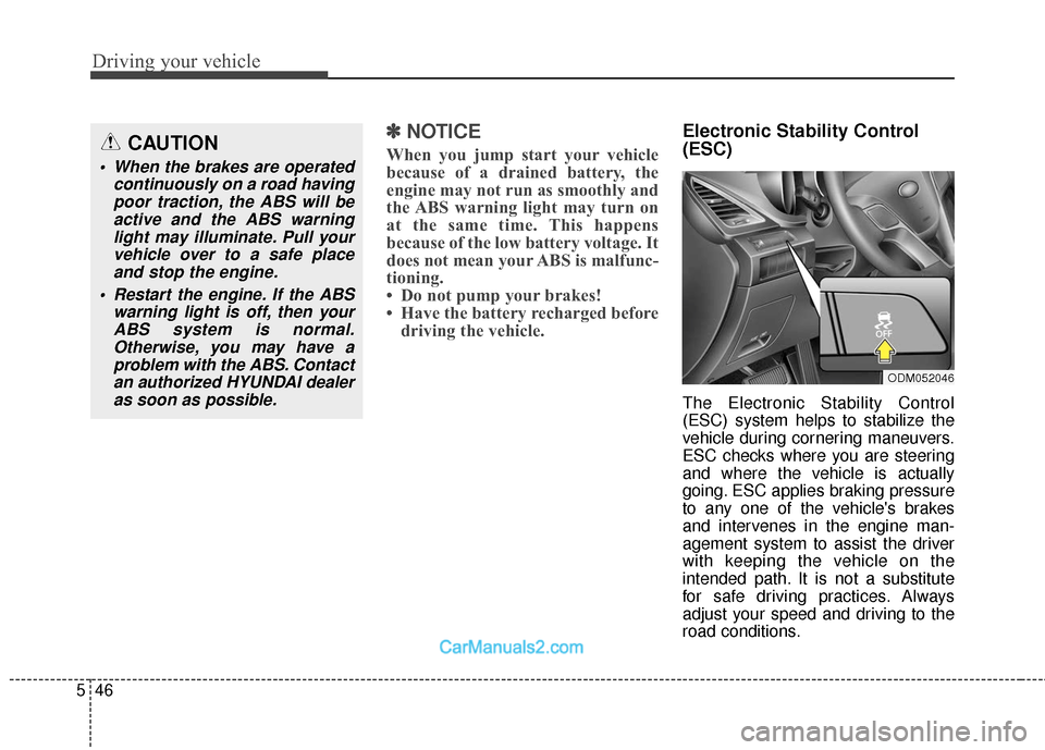 Hyundai Santa Fe 2018 Owners Manual Driving your vehicle
46
5
✽
✽
NOTICE
When you jump start your vehicle
because of a drained battery, the
engine may not run as smoothly and
the ABS warning light may turn on
at the same time. This Hyundai Santa Fe 2018 Owners Manual Driving your vehicle
46
5
✽
✽
NOTICE
When you jump start your vehicle
because of a drained battery, the
engine may not run as smoothly and
the ABS warning light may turn on
at the same time. This