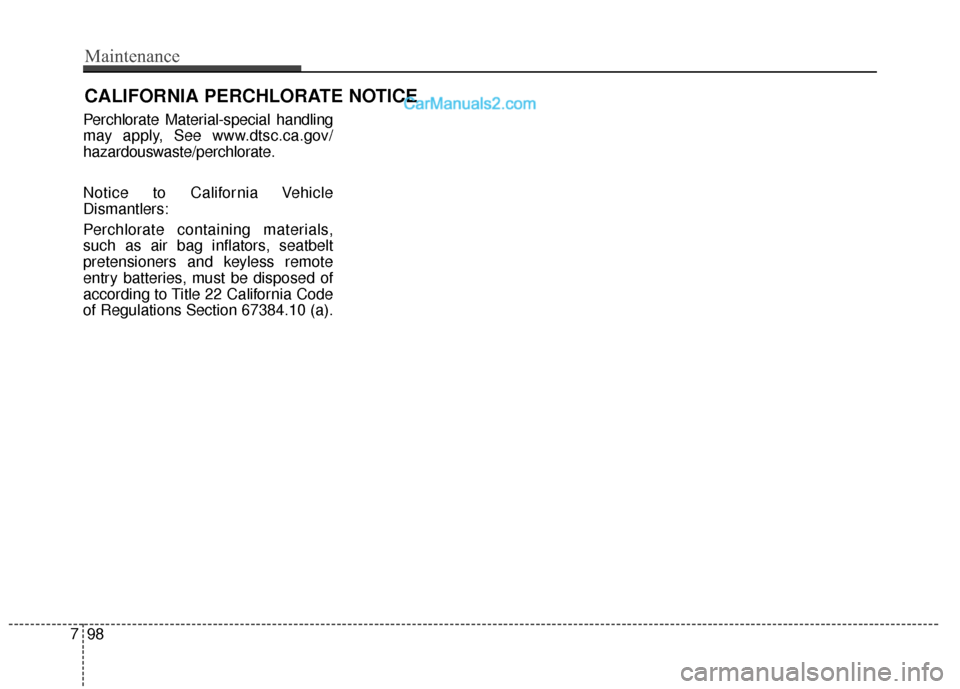 Hyundai Santa Fe 2017  Owners Manual CALIFORNIA PERCHLORATE NOTICE
Perchlorate Material-special handling
may apply, See www.dtsc.ca.gov/
hazardouswaste/perchlorate.
Notice to California Vehicle
Dismantlers:
Perchlorate containing materia