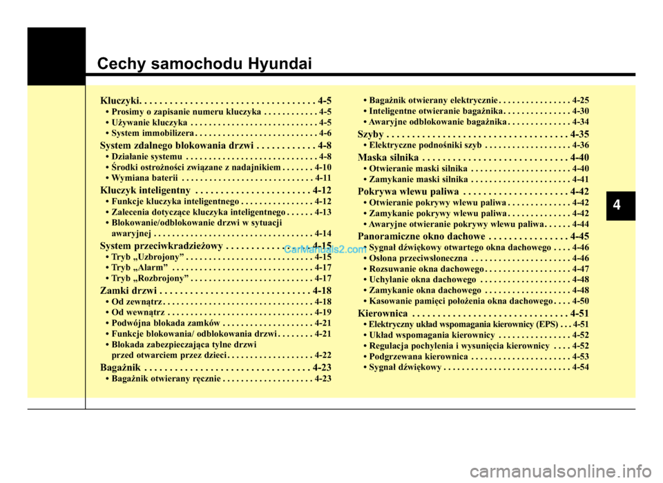 Hyundai Santa Fe 2017  Instrukcja Obsługi (in Polish) Cechy samochodu Hyundai
Kluczyki. . . . . . . . . \5. . . . . . . . . \5. . . . . . . . . \5. . . . . . . . \f-5\5
• Prosimy o zapisanie numeru kluczyka . . . . . . . . . \5. . . \f-5
• Używanie 