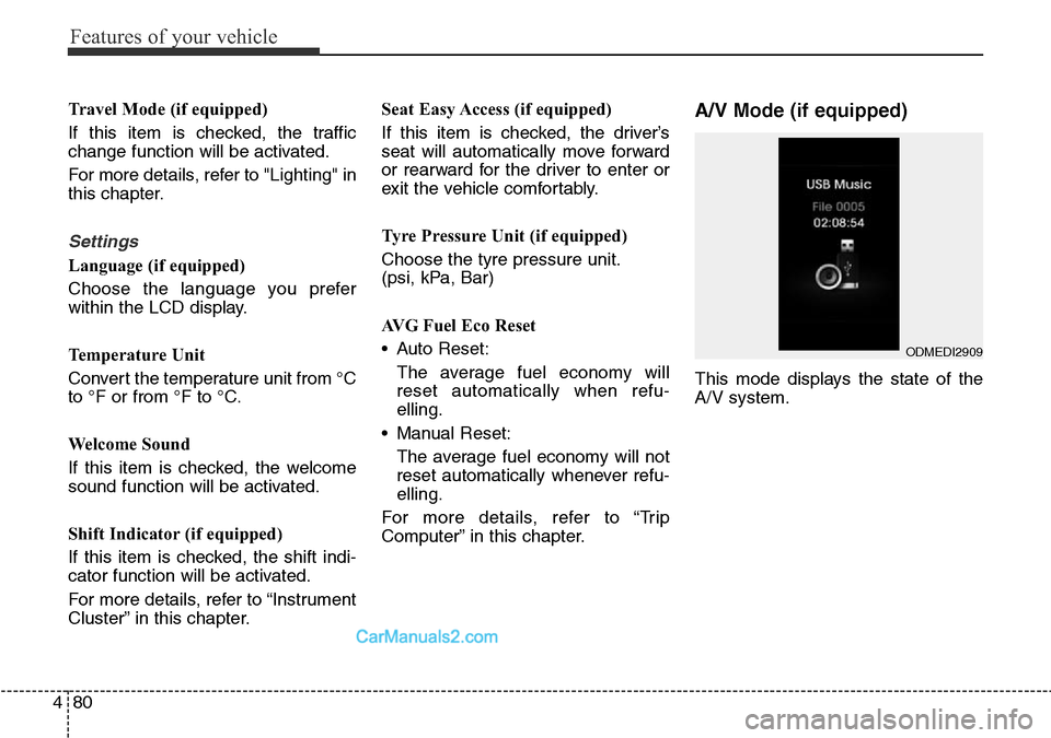 Hyundai Santa Fe 2016 Owners Manual - RHD (UK, Australia) Features of your vehicle
80 4
Travel Mode (if equipped)
If this item is checked, the traffic
change function will be activated.
For more details, refer to "Lighting" in
this chapter.
Settings
Language Hyundai Santa Fe 2016 Owners Manual - RHD (UK, Australia) Features of your vehicle
80 4
Travel Mode (if equipped)
If this item is checked, the traffic
change function will be activated.
For more details, refer to "Lighting" in
this chapter.
Settings
Language