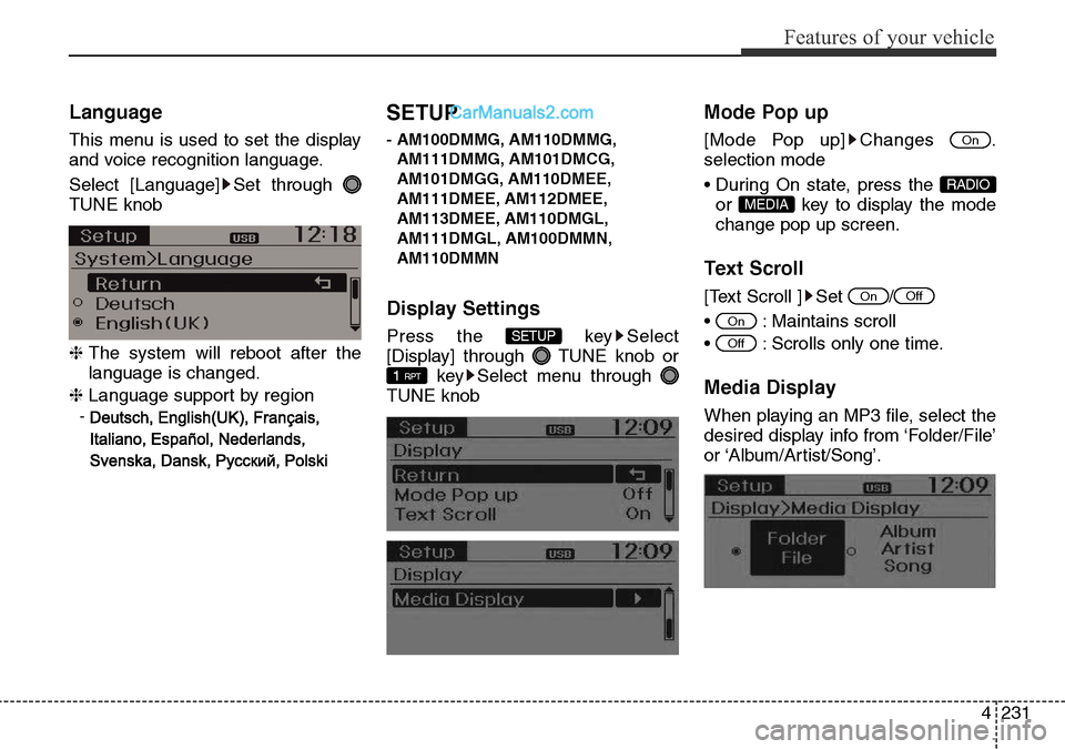 Hyundai Santa Fe 2016  Owners Manual - RHD (UK, Australia) 4231
Features of your vehicle
Language
This menu is used to set the display
and voice recognition language.
Select [Language] Set through 
TUNE knob
❈ The system will reboot after the
language is ch