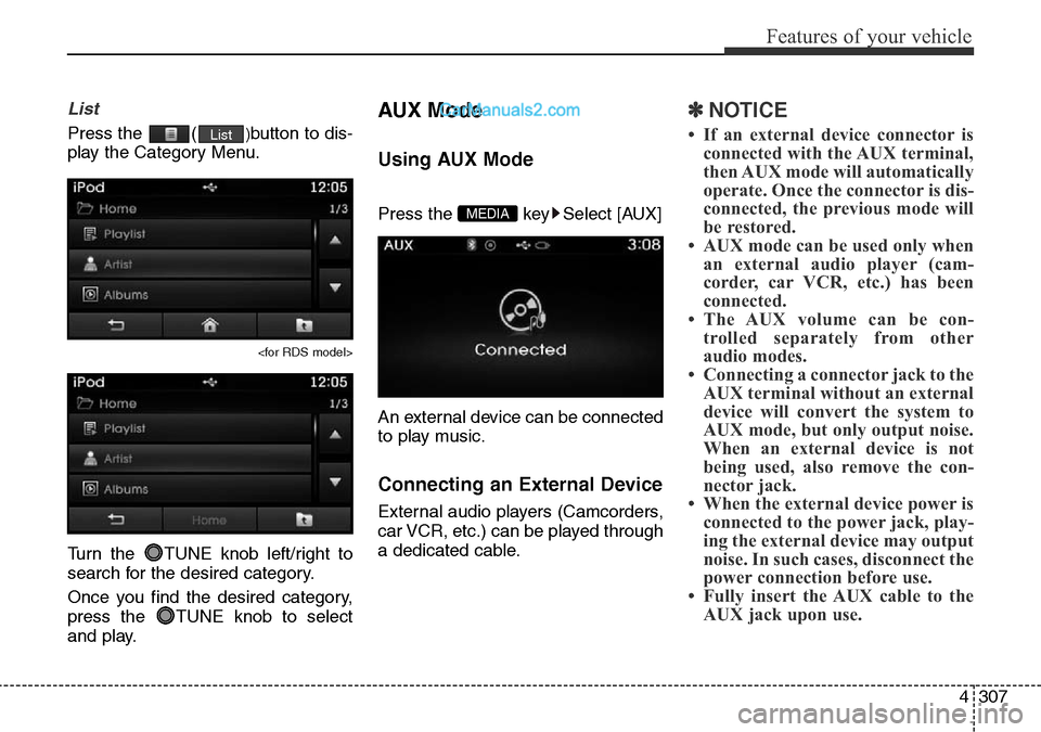 Hyundai Santa Fe 2016 Owners Manual - RHD (UK, Australia) 4307
Features of your vehicle
List
Press the ()button to dis-
play the Category Menu.
<for RDS model>
Turn the TUNE knob left/right to
search for the desired category.
Once you find the desired cate Hyundai Santa Fe 2016 Owners Manual - RHD (UK, Australia) 4307
Features of your vehicle
List
Press the ()button to dis-
play the Category Menu.
<for RDS model>
Turn the TUNE knob left/right to
search for the desired category.
Once you find the desired cate