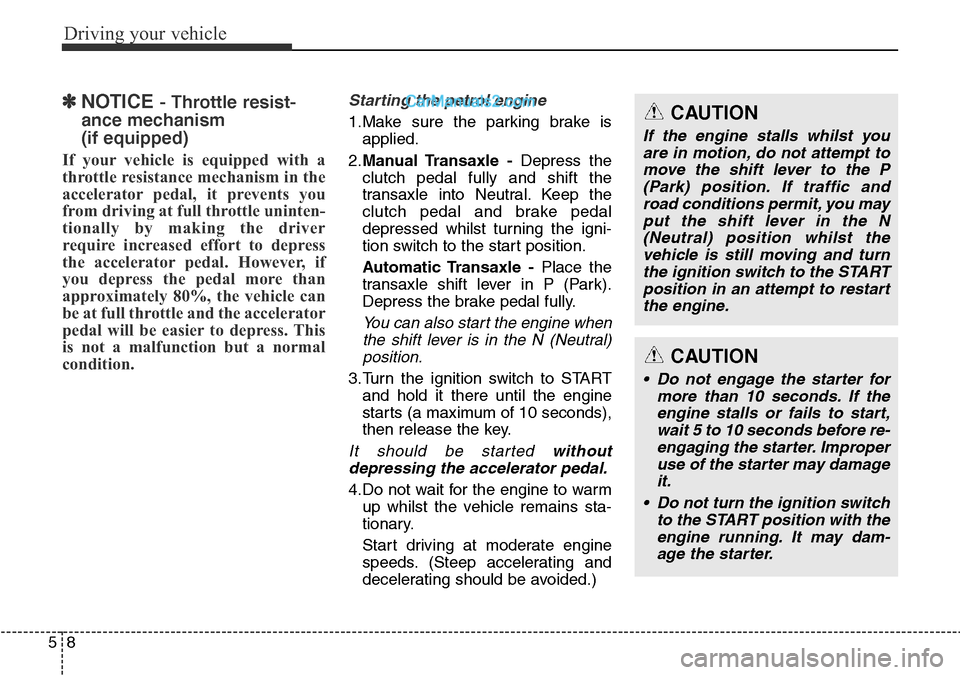 Hyundai Santa Fe 2016 Owners Manual - RHD (UK, Australia) Driving your vehicle
8 5
✽ NOTICE - Throttle resist-
ance mechanism
(if equipped)
If your vehicle is equipped with a
throttle resistance mechanism in the
accelerator pedal, it prevents you
from dri Hyundai Santa Fe 2016 Owners Manual - RHD (UK, Australia) Driving your vehicle
8 5
✽ NOTICE - Throttle resist-
ance mechanism
(if equipped)
If your vehicle is equipped with a
throttle resistance mechanism in the
accelerator pedal, it prevents you
from dri