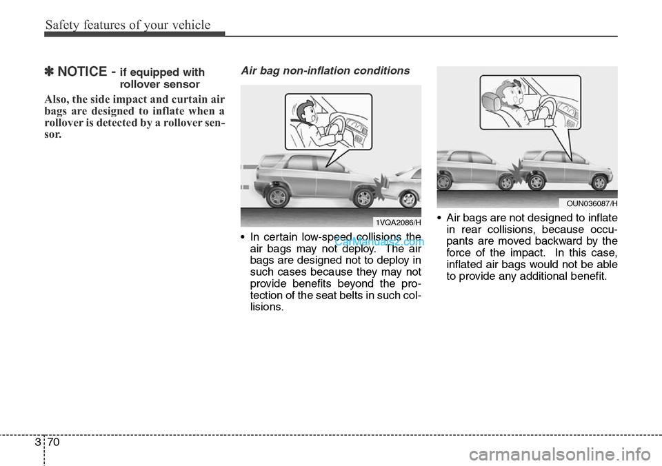 Hyundai Santa Fe 2016  Owners Manual - RHD (UK, Australia) Safety features of your vehicle
70 3
✽NOTICE - if equipped with
rollover sensor
Also, the side impact and curtain air
bags are designed to inflate when a
rollover is detected by a rollover sen-
sor.