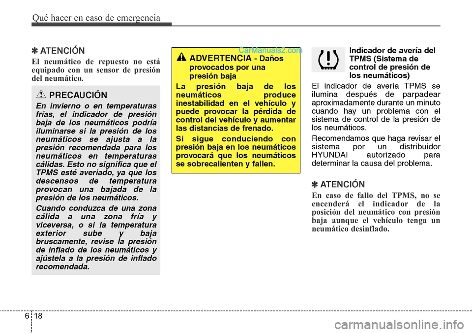 Hyundai Santa Fe 2016 Manual del propietario (in Spanish) Qué hacer en caso de emergencia
18 6
✽ATENCIÓN
El neumático de repuesto no está
equipado con un sensor de presión
del neumático.
Indicador de avería del
TPMS (Sistema de
control de presió Hyundai Santa Fe 2016 Manual del propietario (in Spanish) Qué hacer en caso de emergencia
18 6
✽ATENCIÓN
El neumático de repuesto no está
equipado con un sensor de presión
del neumático.
Indicador de avería del
TPMS (Sistema de
control de presió
