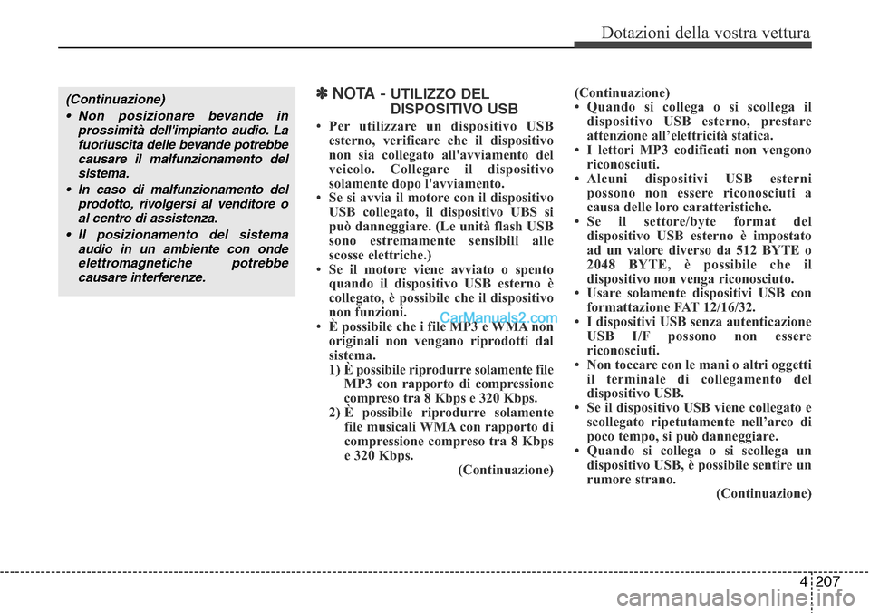 Hyundai Santa Fe 2016 Manuale del proprietario (in Italian) 4 207
Dotazioni della vostra vettura
✽NOTA - UTILIZZO DEL
DISPOSITIVO USB
• Per utilizzare un dispositivo USB
esterno, verificare che il dispositivo
non sia collegato allavviamento del
veicolo. C Hyundai Santa Fe 2016 Manuale del proprietario (in Italian) 4 207
Dotazioni della vostra vettura
✽NOTA - UTILIZZO DEL
DISPOSITIVO USB
• Per utilizzare un dispositivo USB
esterno, verificare che il dispositivo
non sia collegato allavviamento del
veicolo. C