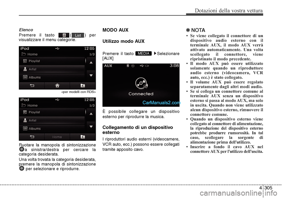 Hyundai Santa Fe 2016 Manuale del proprietario (in Italian) 4 305
Dotazioni della vostra vettura
Elenco
Premere il tasto ( ) per
visualizzare il menu categorie.
<per modelli con RDS>
Ruotare la manopola di sintonizzazione
a sinistra/destra per cercare la
cate Hyundai Santa Fe 2016 Manuale del proprietario (in Italian) 4 305
Dotazioni della vostra vettura
Elenco
Premere il tasto ( ) per
visualizzare il menu categorie.
<per modelli con RDS>
Ruotare la manopola di sintonizzazione
a sinistra/destra per cercare la
cate
