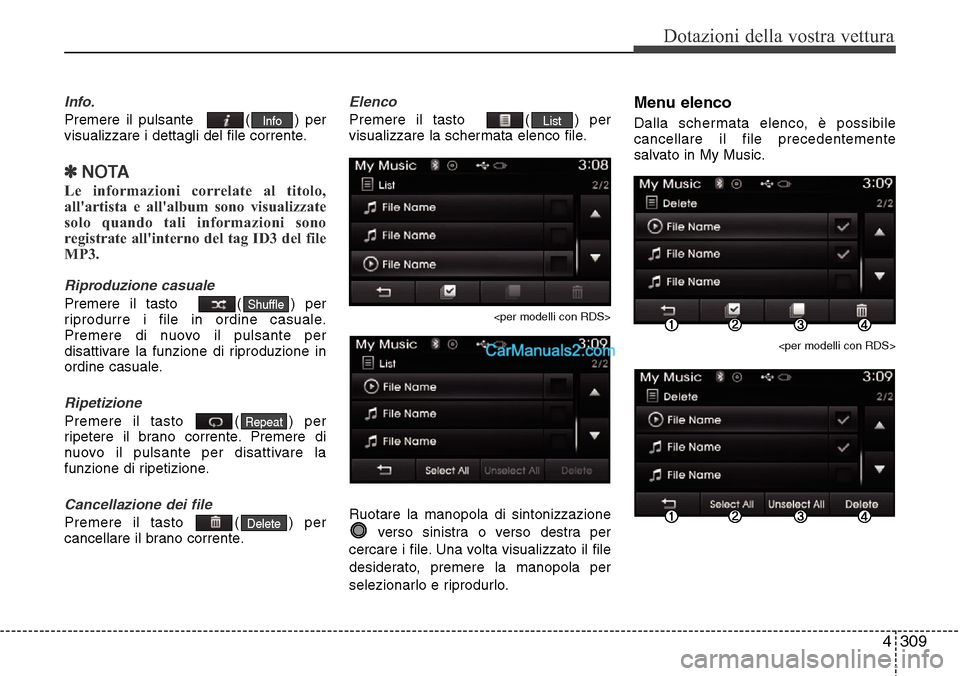 Hyundai Santa Fe 2016 Manuale del proprietario (in Italian) 4 309
Dotazioni della vostra vettura
Info.
Premere il pulsante ( ) per
visualizzare i dettagli del file corrente.
✽NOTA
Le informazioni correlate al titolo,
allartista e allalbum sono visualizz Hyundai Santa Fe 2016 Manuale del proprietario (in Italian) 4 309
Dotazioni della vostra vettura
Info.
Premere il pulsante ( ) per
visualizzare i dettagli del file corrente.
✽NOTA
Le informazioni correlate al titolo,
allartista e allalbum sono visualizz