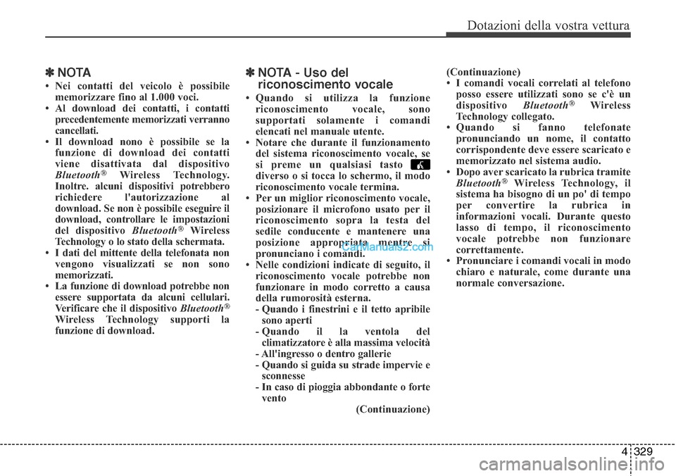Hyundai Santa Fe 2016 Manuale del proprietario (in Italian) 4 329
Dotazioni della vostra vettura
✽NOTA
• Nei contatti del veicolo è possibile
memorizzare fino al 1.000 voci.
• Al download dei contatti, i contatti
precedentemente memorizzati verranno
c Hyundai Santa Fe 2016 Manuale del proprietario (in Italian) 4 329
Dotazioni della vostra vettura
✽NOTA
• Nei contatti del veicolo è possibile
memorizzare fino al 1.000 voci.
• Al download dei contatti, i contatti
precedentemente memorizzati verranno
c
