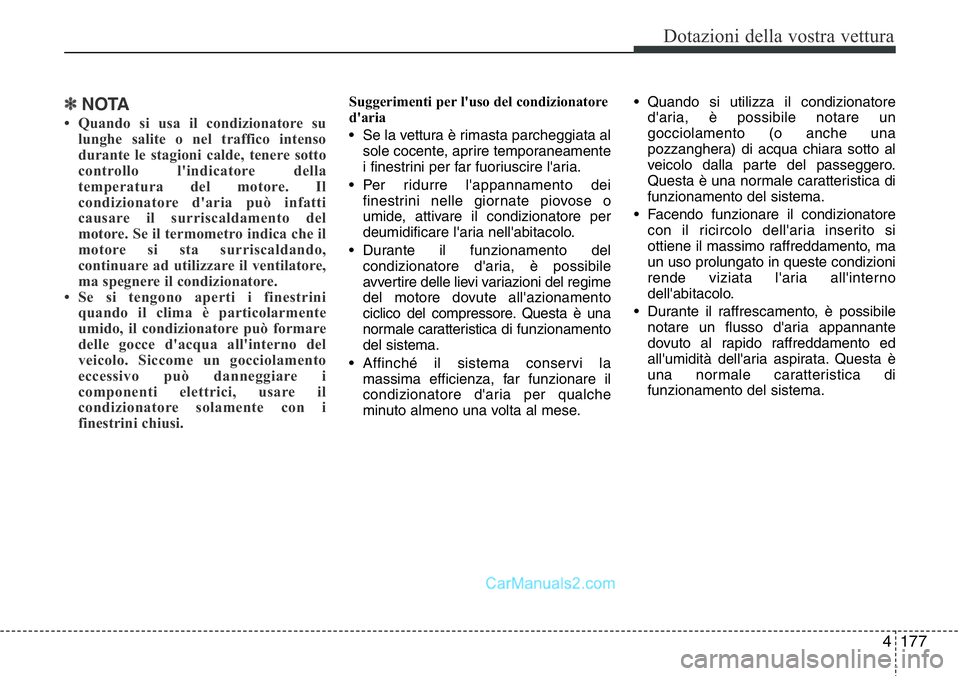 Hyundai Santa Fe 2015 Manuale del proprietario (in Italian) 4177
Dotazioni della vostra vettura
✽NOTA
• Quando si usa il condizionatore su
lunghe salite o nel traffico intenso
durante le stagioni calde, tenere sotto
controllo l'indicatore della
tempera Hyundai Santa Fe 2015 Manuale del proprietario (in Italian) 4177
Dotazioni della vostra vettura
✽NOTA
• Quando si usa il condizionatore su
lunghe salite o nel traffico intenso
durante le stagioni calde, tenere sotto
controllo l'indicatore della
tempera