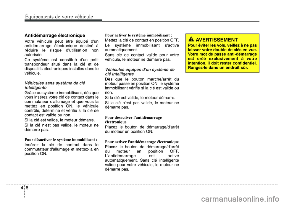 Hyundai Santa Fe 2014 Manuel du propriétaire (in French) Équipements de votre véhicule
6 4
Antidémarrage électronique
Votre véhicule peut être équipé d'un
antidémarrage électronique destiné à
réduire le risque d'utilisation non
autoris Hyundai Santa Fe 2014 Manuel du propriétaire (in French) Équipements de votre véhicule
6 4
Antidémarrage électronique
Votre véhicule peut être équipé d'un
antidémarrage électronique destiné à
réduire le risque d'utilisation non
autoris