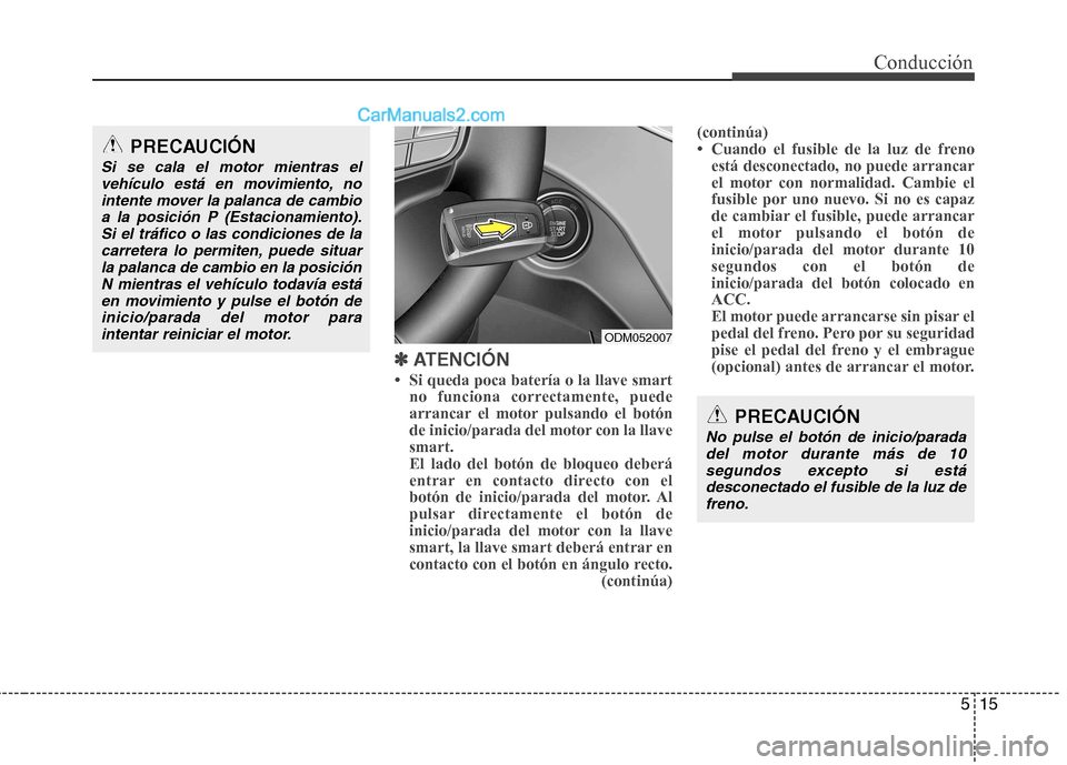 Hyundai Santa Fe 2013  Manual del propietario (in Spanish) 515
Conducción
✽✽ATENCIÓN
