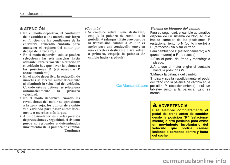 Hyundai Santa Fe 2013  Manual del propietario (in Spanish) Conducción
24
5
✽✽
ATENCIÓN
