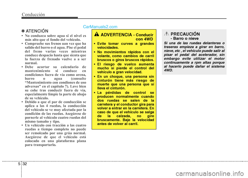 Hyundai Santa Fe 2013  Manual del propietario (in Spanish) Conducción
32
5
✽✽
ATENCIÓN
