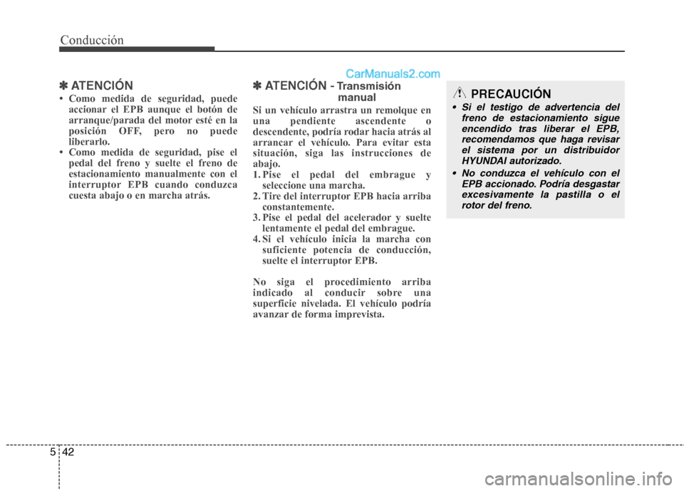 Hyundai Santa Fe 2013  Manual del propietario (in Spanish) Conducción
42
5
✽✽
ATENCIÓN

