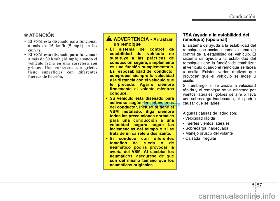 Hyundai Santa Fe 2013  Manual del propietario (in Spanish) 557
Conducción
✽✽ATENCIÓN
