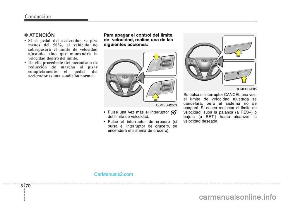Hyundai Santa Fe 2013  Manual del propietario (in Spanish) Conducción
70
5
✽✽   
ATENCIÓN
