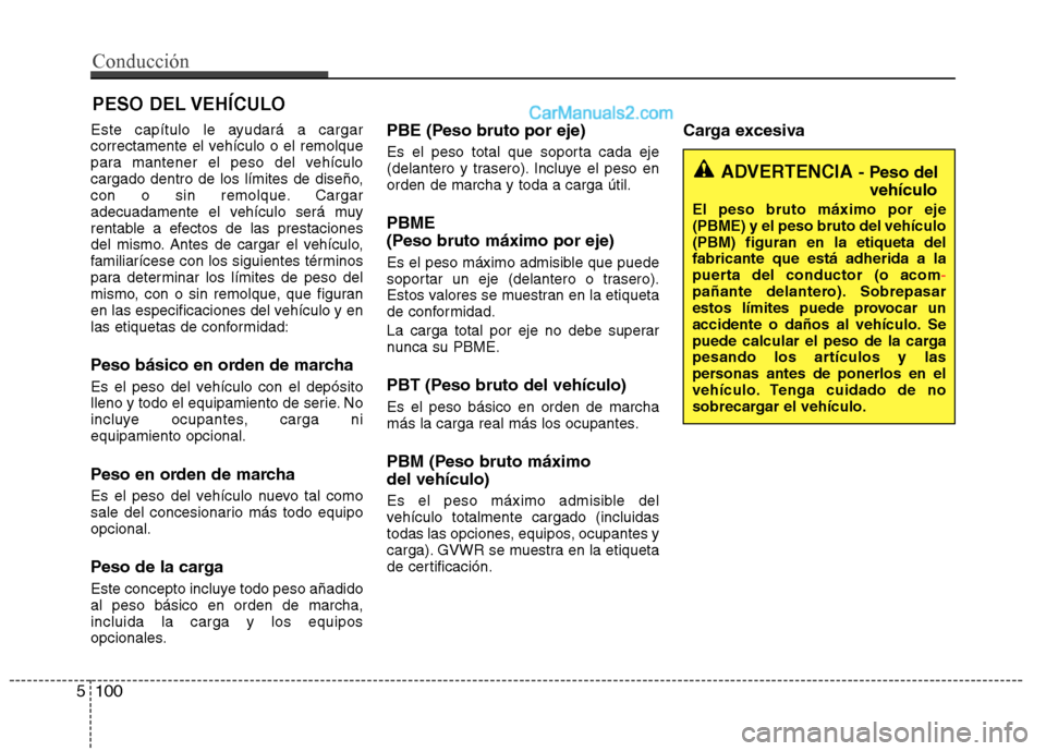 Hyundai Santa Fe 2013 Manual del propietario (in Spanish) Este capítulo le ayudará a cargar
correctamente el vehículo o el remolque
para mantener el peso del vehículo
cargado dentro de los límites de diseño,
con o sin remolque. Cargar
adecuadamente el Hyundai Santa Fe 2013 Manual del propietario (in Spanish) Este capítulo le ayudará a cargar
correctamente el vehículo o el remolque
para mantener el peso del vehículo
cargado dentro de los límites de diseño,
con o sin remolque. Cargar
adecuadamente el