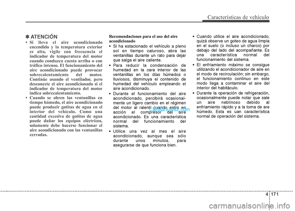 Hyundai Santa Fe 2013  Manual del propietario (in Spanish) 4 171
Características de vehículo
✽✽ATENCIÓN
