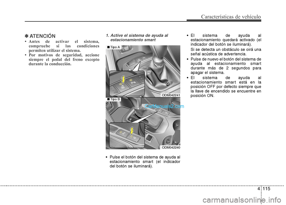 Hyundai Santa Fe 2013  Manual del propietario (in Spanish) 4 115
Características de vehículo
✽✽ATENCIÓN
