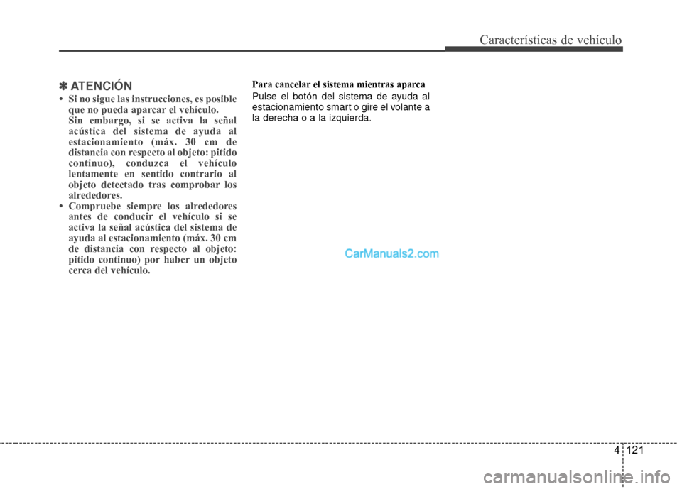Hyundai Santa Fe 2013  Manual del propietario (in Spanish) 4 121
Características de vehículo
✽✽ATENCIÓN
