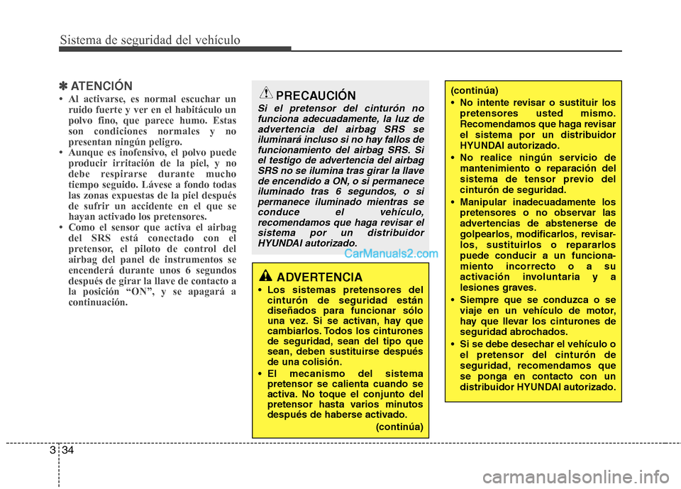 Hyundai Santa Fe 2013  Manual del propietario (in Spanish) Sistema de seguridad del vehículo
34
3
✽✽
ATENCIÓN
