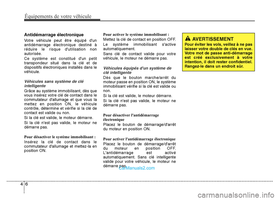 Hyundai Santa Fe 2013 Manuel du propriétaire (in French) Équipements de votre véhicule
6 4
Antidémarrage électronique
Votre véhicule peut être équipé dun
antidémarrage électronique destiné à
réduire le risque dutilisation non
autorisée.
Ce s Hyundai Santa Fe 2013 Manuel du propriétaire (in French) Équipements de votre véhicule
6 4
Antidémarrage électronique
Votre véhicule peut être équipé dun
antidémarrage électronique destiné à
réduire le risque dutilisation non
autorisée.
Ce s