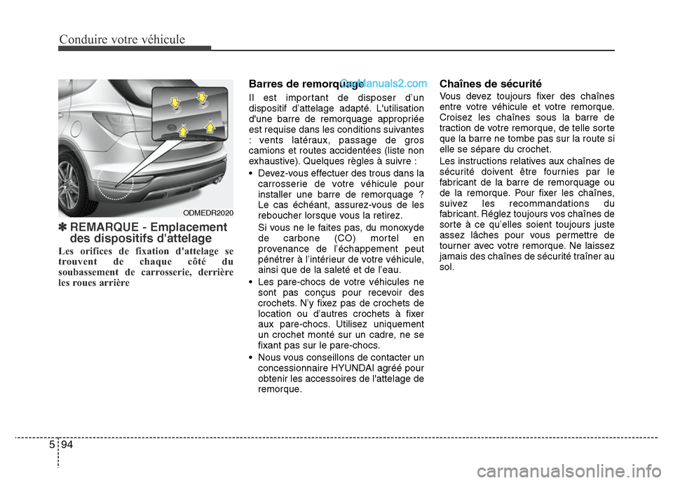 Hyundai Santa Fe 2013 Manuel du propriétaire (in French) Conduire votre véhicule
94 5
✽REMARQUE - Emplacement
des dispositifs dattelage
Les orifices de fixation dattelage se
trouvent de chaque côté du
soubassement de carrosserie, derrière
les roues Hyundai Santa Fe 2013 Manuel du propriétaire (in French) Conduire votre véhicule
94 5
✽REMARQUE - Emplacement
des dispositifs dattelage
Les orifices de fixation dattelage se
trouvent de chaque côté du
soubassement de carrosserie, derrière
les roues