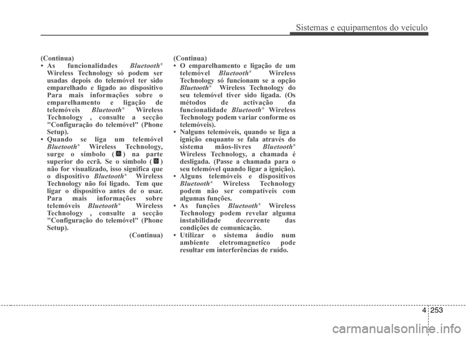 Hyundai Santa Fe 2013  Manual do proprietário (in Portuguese) 4253
Sistemas e equipamentos do veículo
(Continua) 
