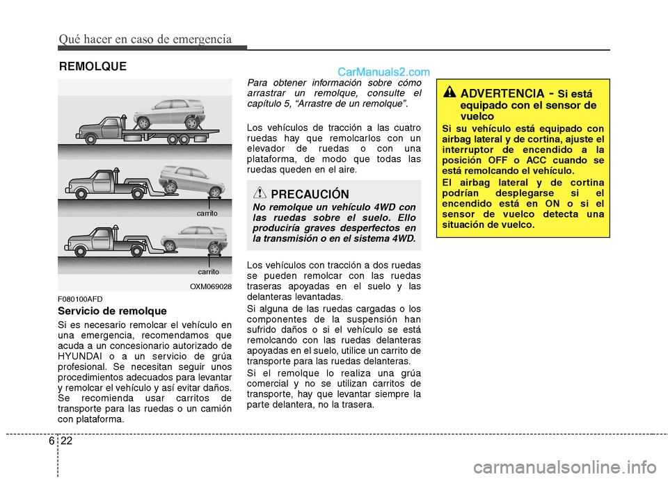Hyundai Santa Fe 2012 Manual del propietario (in Spanish) Qué hacer en caso de emergencia
22 6
REMOLQUE
F080100AFD
Servicio de remolque
Si es necesario remolcar el vehículo en
una emergencia, recomendamos que
acuda a un concesionario autorizado de
HYUNDAI Hyundai Santa Fe 2012 Manual del propietario (in Spanish) Qué hacer en caso de emergencia
22 6
REMOLQUE
F080100AFD
Servicio de remolque
Si es necesario remolcar el vehículo en
una emergencia, recomendamos que
acuda a un concesionario autorizado de
HYUNDAI
