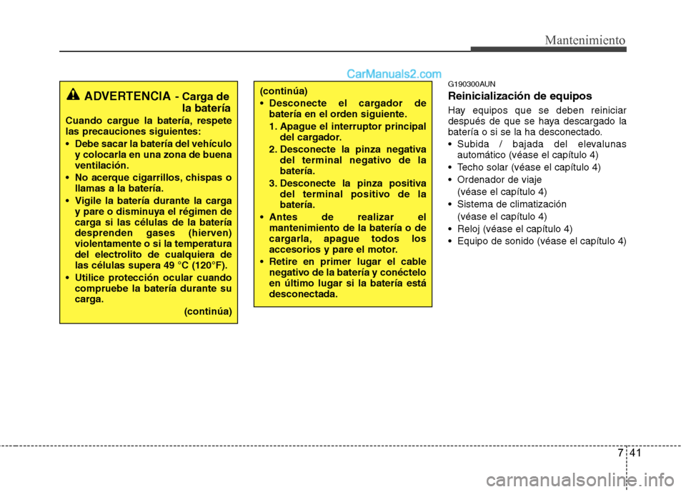 Hyundai Santa Fe 2012 Manual del propietario (in Spanish) 741
Mantenimiento
G190300AUN
Reinicialización de equipos
Hay equipos que se deben reiniciar
después de que se haya descargado la
batería o si se la ha desconectado.
Subida / bajada del elevalunas
Hyundai Santa Fe 2012 Manual del propietario (in Spanish) 741
Mantenimiento
G190300AUN
Reinicialización de equipos
Hay equipos que se deben reiniciar
después de que se haya descargado la
batería o si se la ha desconectado.
Subida / bajada del elevalunas