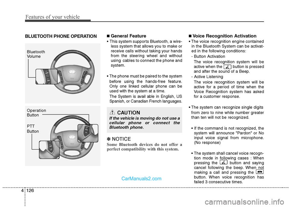 Hyundai Santa Fe 2011 Owners Manual
Features of your vehicle
126
4
BLUETOOTH PHONE OPERATION■ General Feature
This system supports Bluetooth, a wire-
less system that allows you to make or
receive calls without taking your hands
fro Hyundai Santa Fe 2011 Owners Manual
Features of your vehicle
126
4
BLUETOOTH PHONE OPERATION■ General Feature
This system supports Bluetooth, a wire-
less system that allows you to make or
receive calls without taking your hands
fro