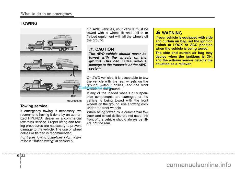 Hyundai Santa Fe 2011 Owners Manual
What to do in an emergency
22
6
TOWING
Towing service
If emergency towing is necessary, we
recommend having it done by an author-
ized HYUNDAI dealer or a commercial
tow-truck service. Proper lifting Hyundai Santa Fe 2011 Owners Manual
What to do in an emergency
22
6
TOWING
Towing service
If emergency towing is necessary, we
recommend having it done by an author-
ized HYUNDAI dealer or a commercial
tow-truck service. Proper lifting